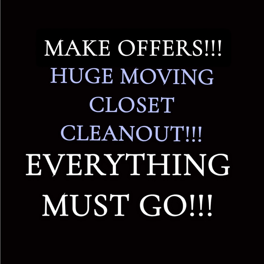 MAKE OFFERS!!! EVERYTHING MUST GO!!!